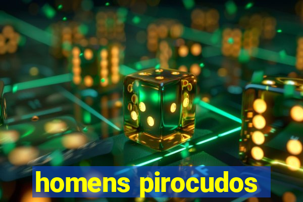 homens pirocudos